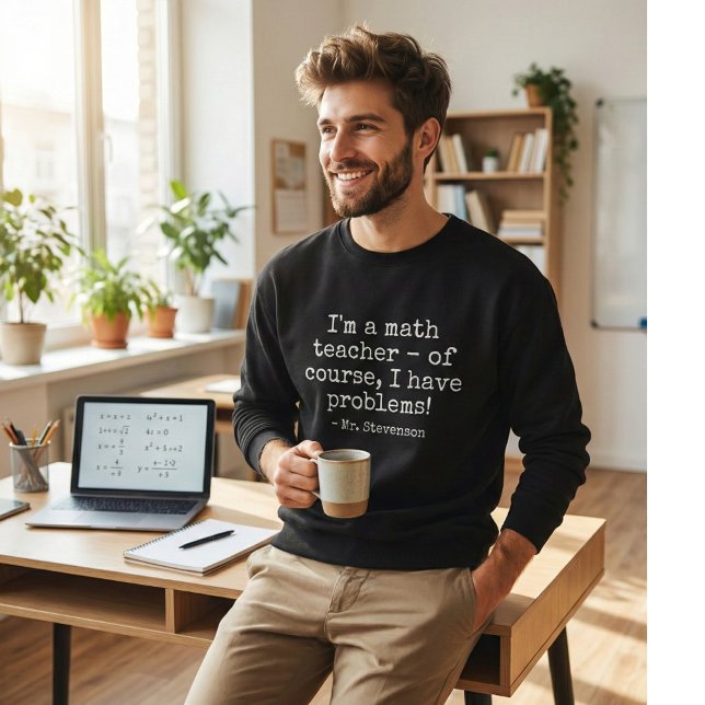 Funny Math Teacher Humor Pun Quote Custom Name Sweatshirt (Von Creator hochgeladen)