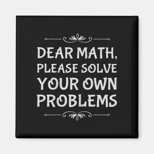 Funny Math Tween Dear Math Please Solve Your Own P Magnet (Vorne)