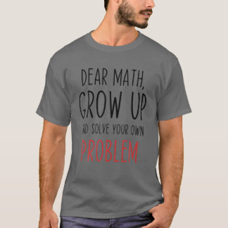 Funny Math Zitat Sehr geehrter Math Lehrer Student T-Shirt