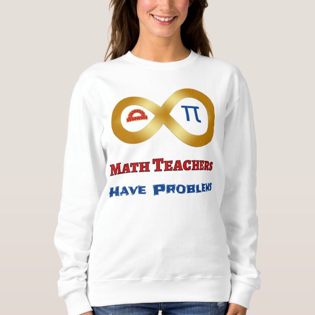 Funny Mathe haben Lehrer Probleme Sweatshirt (Vorderseite)