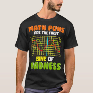Funny Mathe Puns sind die ersten Sine von Madness T-Shirt