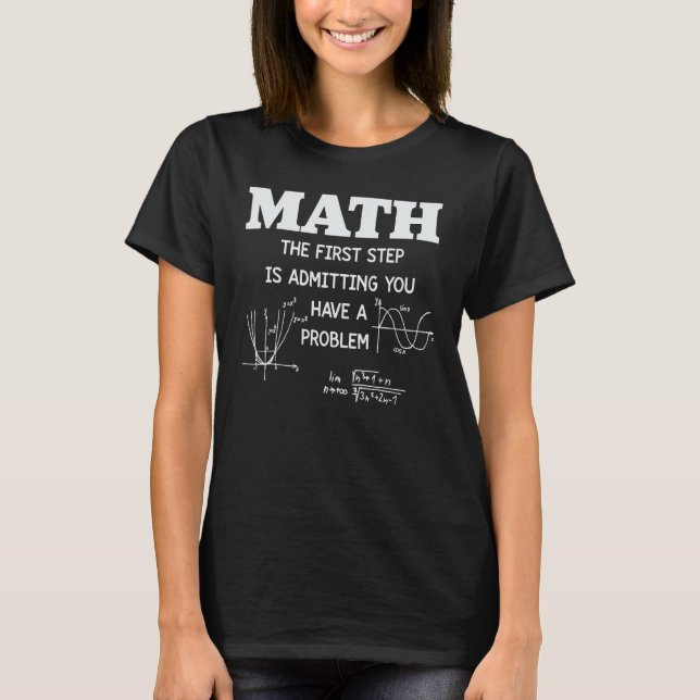 Funny Mathe Teacher Shirt Der erste Schritt ist Ad (Vorderseite)