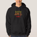 Funny Mathematics Algebra Calculus Trigonomet Hoodie<br><div class="desc">Funny Mathematics Algebra Calculus Trigonometry Joke</div>