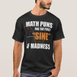 Funny Mathematics Nerd Science Geek Mah Puns Math T-Shirt<br><div class="desc">Funny Mathematics Nerd Science Geek Mah Puns Math</div>
