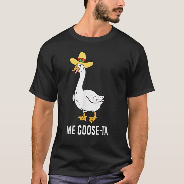 Funny Me Goose-Ta Mexican Poultry Bauer T-Shirt (Vorderseite)