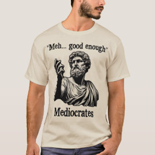Funny mea gut genug mediokrates demotivational T-Shirt