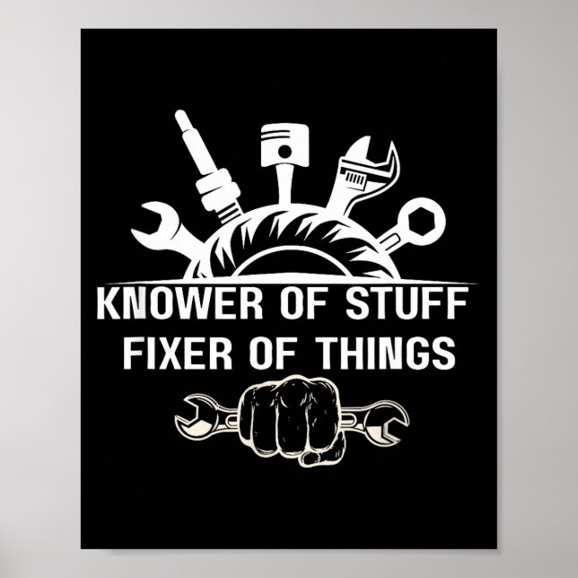 Funny Mechanic Quote Knower Of Stuff Fixer Of Thin Poster (Vorne)