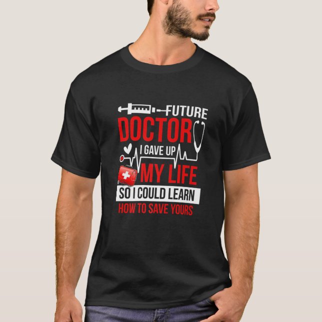 Funny Medical Student for Future Doctors T-Shirt (Vorderseite)
