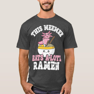 Funny Meemee Ramen Axolotl Puff Diese Sitzung isst T-Shirt