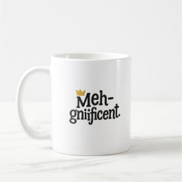 Funny "Meh-gnificent" Mug – Sarcastic Coffee cup Kaffeetasse