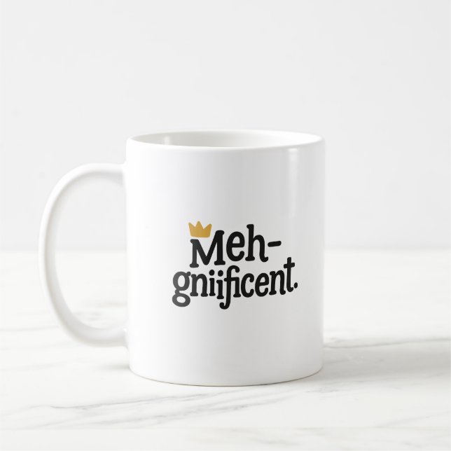 Funny "Meh-gnificent" Mug – Sarcastic Coffee cup Kaffeetasse (Links)