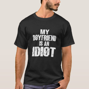 Funny mein Freund ist ein Idiot-Sarcastic-Freund T-Shirt
