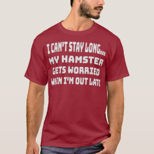 Funny mein Hamster bekommt besorgtes Zitat Hamster T-Shirt