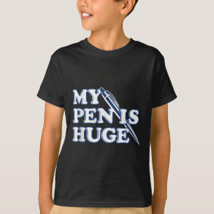 Funny mein Pen ist ein riesiger offensiver sarkast T-Shirt