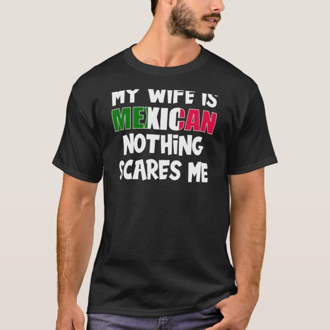Funny meine Ehefrau ist mexikanisch Nothing Scares T-Shirt (Vorderseite)