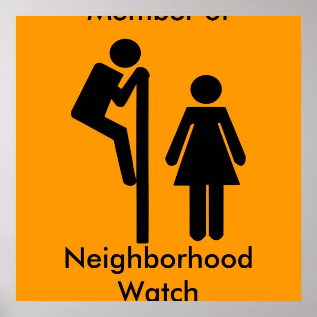 Funny Member of Neighborhood Watch Safety Posters Poster (Vorne)