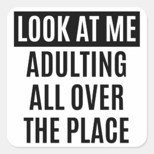 Funny meme Erwachsene überall im Ort Zitat Quadratischer Aufkleber