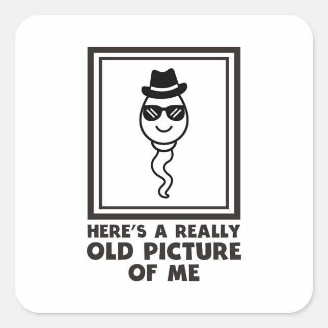 Funny Meme für Männer ihr altes Bild von mir Sperm Quadratischer Aufkleber (Vorderseite)
