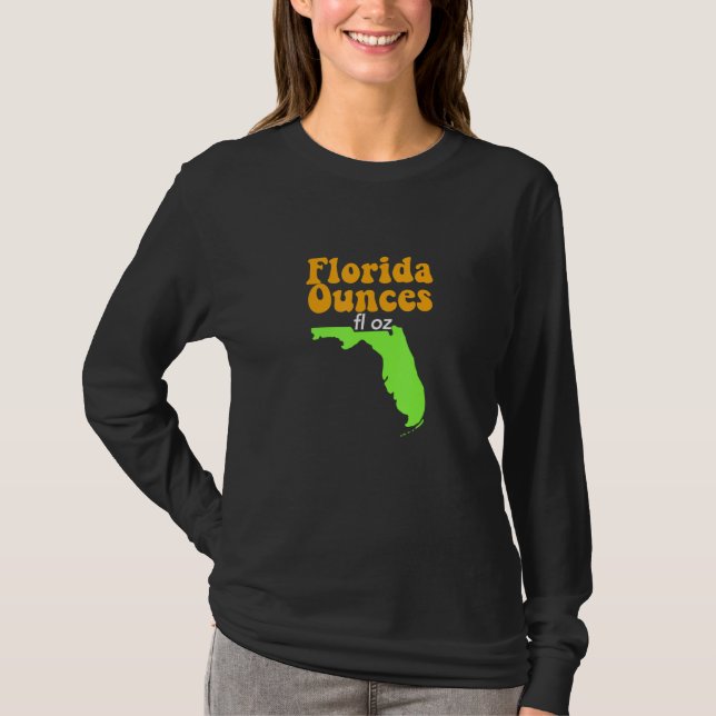 Funny Meme Joke Fl Oz Florida Unces T-Shirt (Vorderseite)