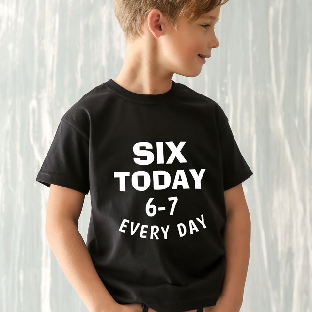 Funny Meme Six Today 6-7 Every Day Birthday Kid's  T-Shirt (Von Creator hochgeladen)