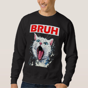 Funny Meme Sprichwort Bruh mit Cat Greetings Teens Sweatshirt