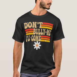 Funny Meme Zitate, Petze mich nicht, ich werde kom T-Shirt