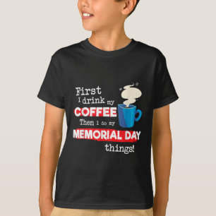Funny Memorial Day Sprichwort, aber erste Kaffeeph T-Shirt