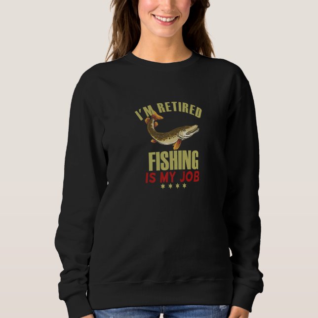 Funny Men Women Gift I'm Retired Job Is Musky Fish Sweatshirt (Vorderseite)