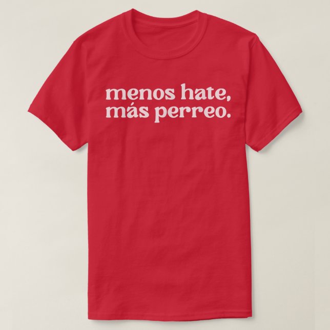 Funny Menos Hate Mas Perreo Zitat Cool Reggae Danc T-Shirt (Design vorne)