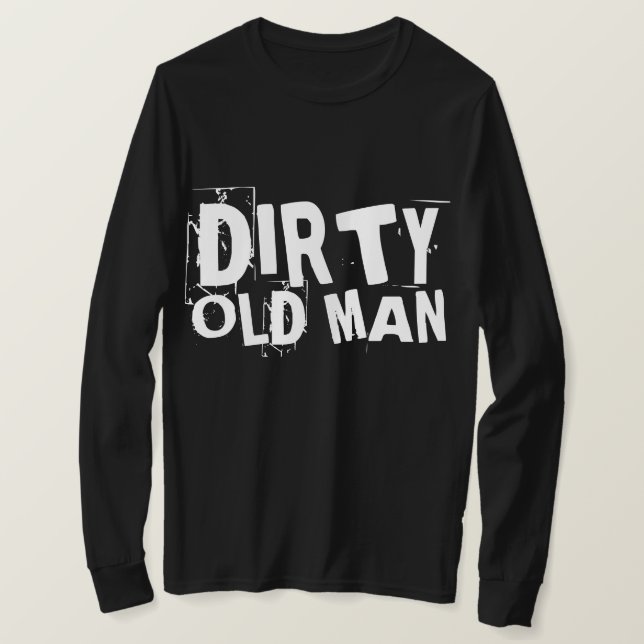 FUNNY MEN'S DIRTY OLD MAN T - SHIRT (Design vorne)
