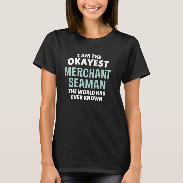 Funny Merchant Seaman Geschenk - Ich bin der Okay! T-Shirt (Vorderseite)