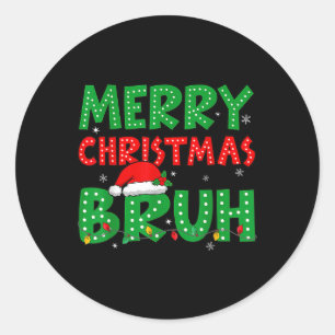 Funny MerChristmas Bruh Meme Funny Sprichwort Boys Runder Aufkleber