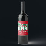 Funny Merry Elfing Christmas Wine Labels Weinetikett<br><div class="desc">Funny Merry Elfing Weihnachtsweine Labels erstellt von Colorful Designs Inc.</div>
