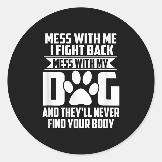 Funny Mess mit meinem Hund sie nie Ihren Körper fi Runder Aufkleber (Vorderseite)