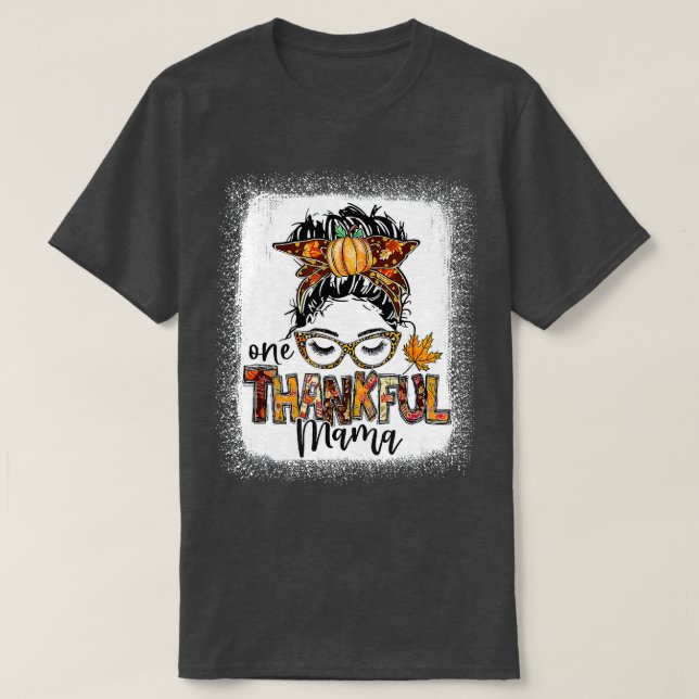 Funny Messy Bun One Thankful Mama Herbst Herbst al T-Shirt (Design vorne)