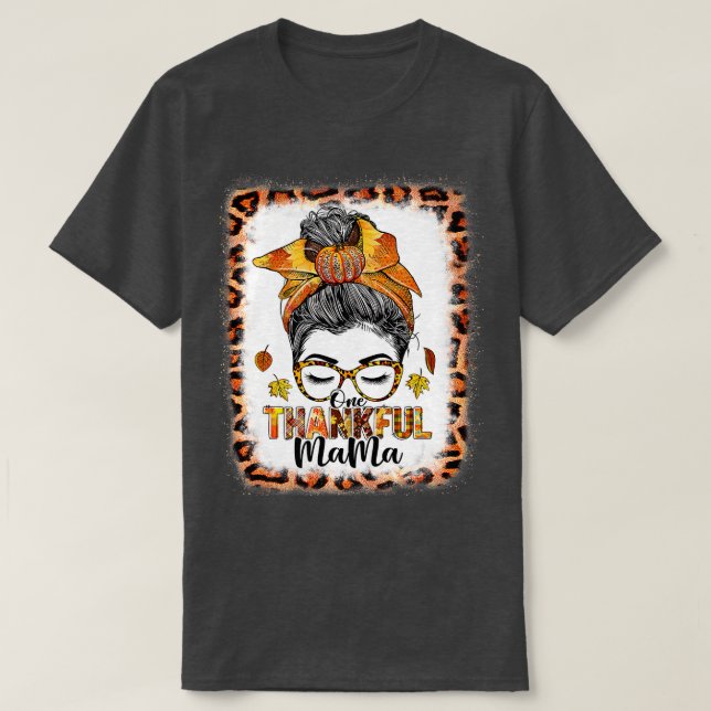 Funny Messy Bun One Thankful Mama Herbst Herbst al T-Shirt (Design vorne)