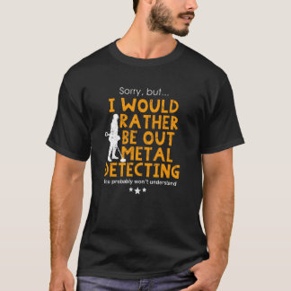 Funny metal detecting, detectorists T-Shirt