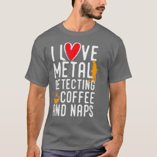 Funny metal detecting  - ideal gift for metal dete T-Shirt