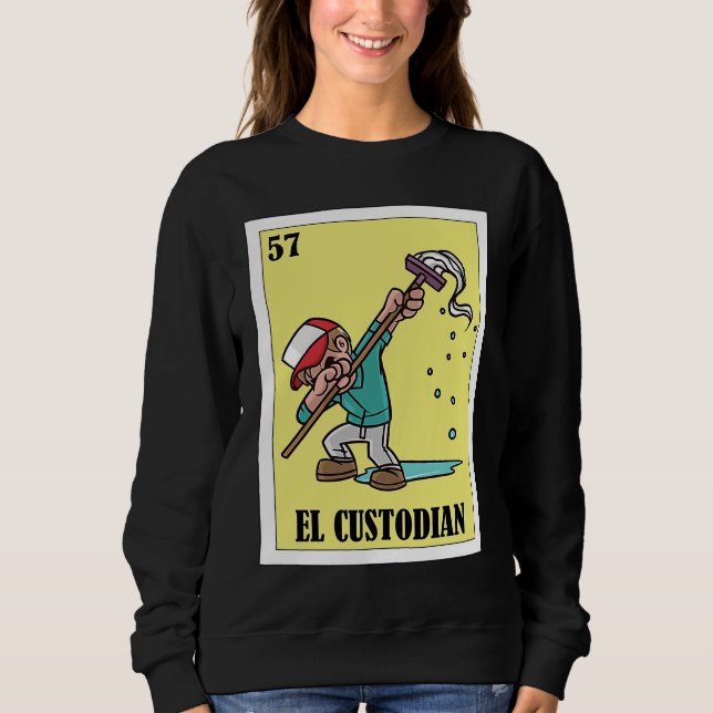 Funny Mexican for Janitors  El Custodian Sweatshirt (Vorderseite)