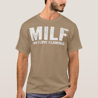 Funny MILF Flamingo MILF Mann I Liebe Flamingos T-Shirt