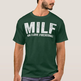 Funny MILF Frescobol Player MILF Mann I Liebe Fres T-Shirt