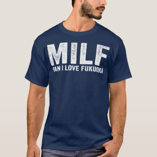 Funny MILF Fukuoka Stadt Japan MILF Mann I Liebe F T-Shirt