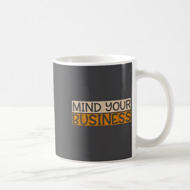 Funny Mind Your Business Quote Text  Kaffeetasse (Rechts)