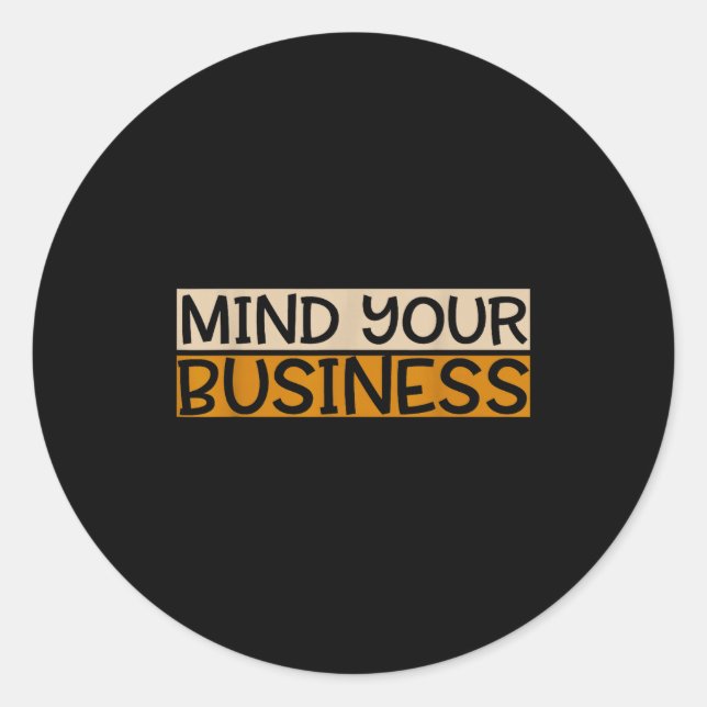 Funny Mind Your Business Quote Text  Runder Aufkleber (Vorderseite)