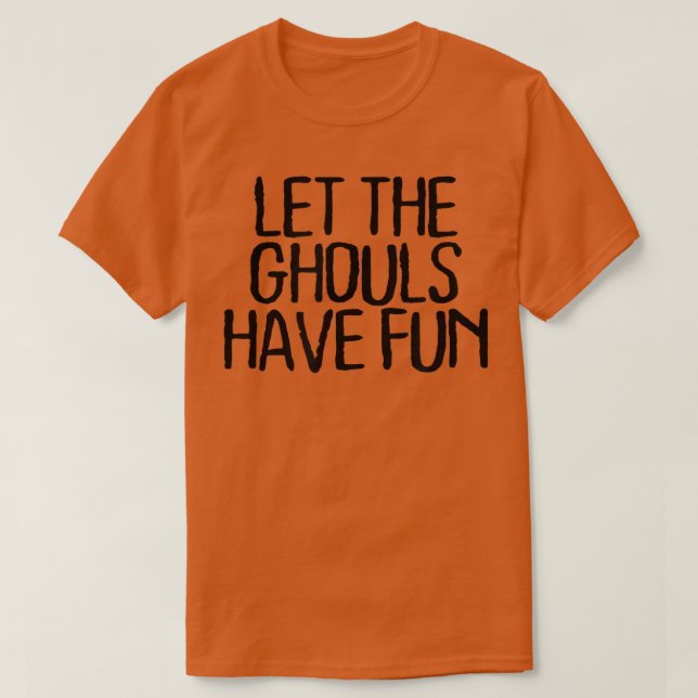 Funny Minimal Zitat, Lass die Ghouls haben Spaß Sa T-Shirt (Design vorne)