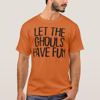Funny Minimal Zitat, Lass die Ghouls haben Spaß Sa T-Shirt