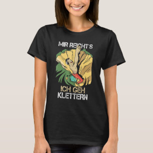 Funny Mir Reichts Ich Geh Klettern Sprichwort Berg T-Shirt