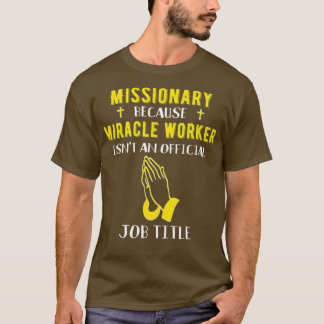 Funny Missionary, weil Miracle Worker kein T-Shirt