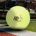Funny Modern 80 so, was Motivierend 80. Geburtstag Tennisbälle<br><div class="desc">Diese Tennisbälle sind perfekt für jemanden,  der den 80. Geburtstag feiert. Sie sind mit einem lustigen und motivierend Zitat 80 so was,  und sind perfekt für eine Person mit einem Sinn für Spaß. Toll als lustiges Geburtstagsgeschenk.</div>