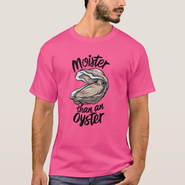 Funny Moister als ein oyster feuchtes Sprichwort M T-Shirt (Vorderseite)